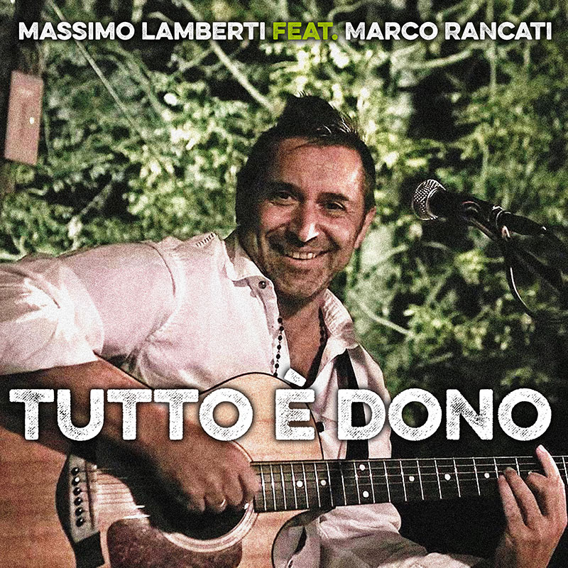 Massimo Lamberti feat Marco Rancati - Tutto è dono
